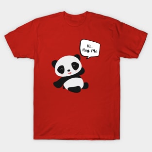 Hi Hug Me Cute Lovely Panda Cuddle Feel Happy and Love T-Shirt